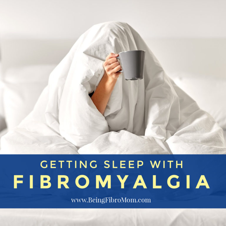 Getting the Sleep You Need with Fibromyalgia - Being Fibro Mom