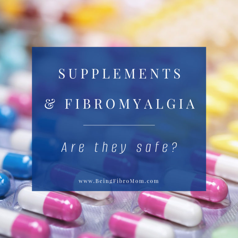 Supplements and Fibromyalgia: Are they safe? -- Being Fibro Mom