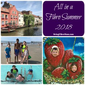 All in a Fibro Summer 2018 #beingfibromom #fibrofamily